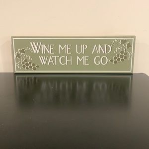 Brand new never used Wine Me Up and Watch Me Go wooden sign